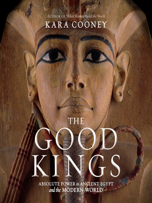 Title details for The Good Kings by Kara Cooney - Available